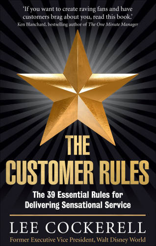 The Customer Rules: The 39 Essential Rules for Delivering Sensational Service