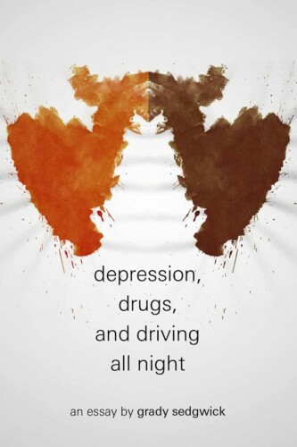 Depression, Drugs, and Driving All Night: An Essay