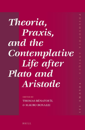 Theoria, Praxis, and the Contemplative Life After Plato and Aristotle