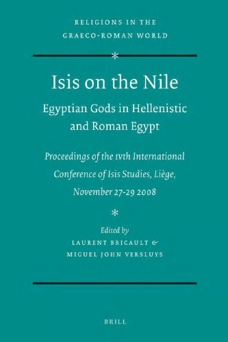 Isis on the Nile. Egyptian Gods in Hellenistic and Roman Egypt: Proceedings of the IVth International Conference of Isis Studies, Liège, November 27-29 2008; Michel Malaise in honorem