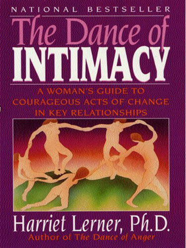The dance of intimacy: a woman's guide to courageous acts of change in key relationships