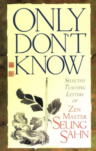 Only Don't Know: Selected Teaching Letters of Zen Master Seung Sahn