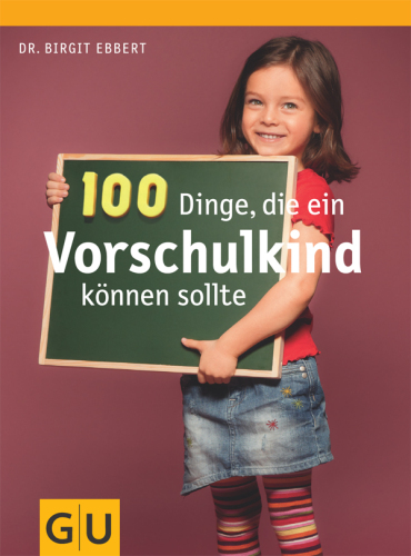 100 Dinge, die ein Vorschulkind können sollte