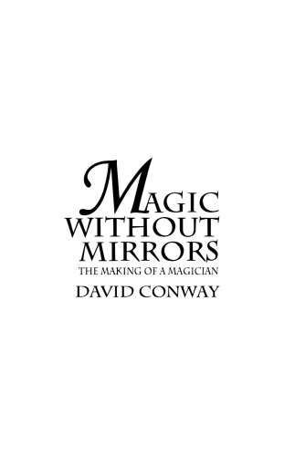 Magic Without Mirrors: The Making of a Magician