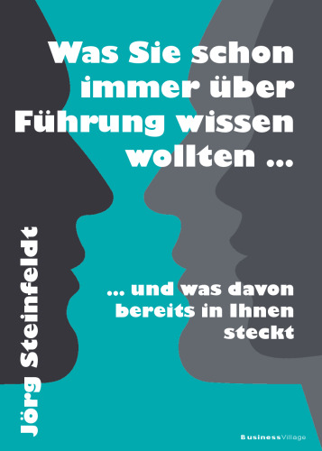 Was Sie schon immer über Führung wissen wollten ...: ... und was davon bereits in Ihnen steckt
