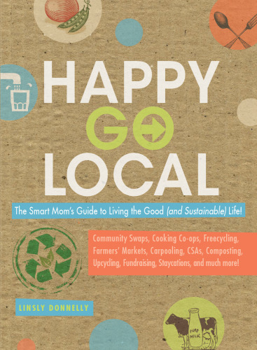Happy-Go-Local: The Smart Mom's Guide to Living the Good (and sustainable) Life!