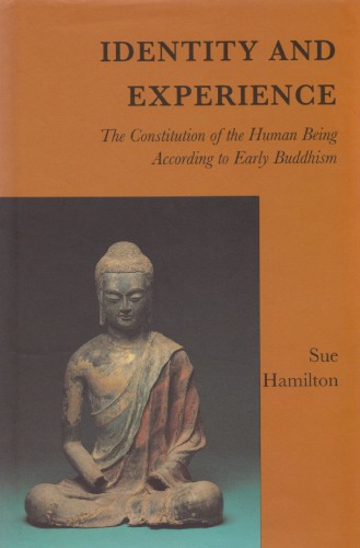 Identity and Experience: The Constitution of the Human Being According to Early Buddhism