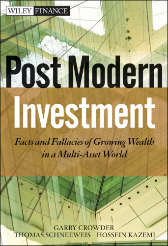 Post Modern Investment: Facts and Fallacies of Growing Wealth in a Multi-Asset World