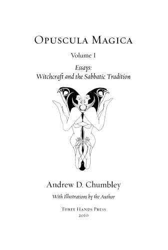 Opuscula Magica. Volume I: Essays on Witchcraft and the Sabbatic Tradition