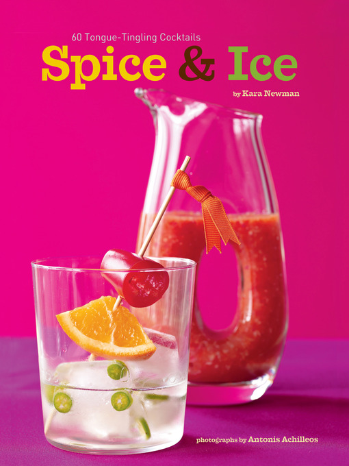 Spice & Ice: 60 Tongue-Tingling Cocktails