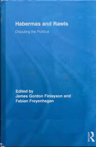 Habermas and Rawls: Disputing the Political