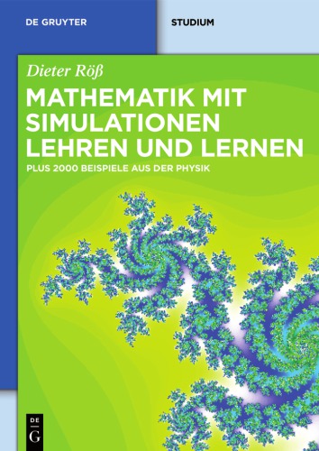 Mathematik mit Simulationen lehren und lernen : Plus 2000 Beispiele aus der Physik