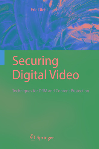 Securing Digital Video: Techniques for DRM and Content Protection