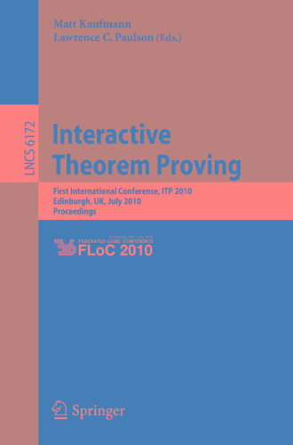 Interactive Theorem Proving: First International Conference, ITP 2010, Edinburgh, UK, July 11-14, 2010. Proceedings