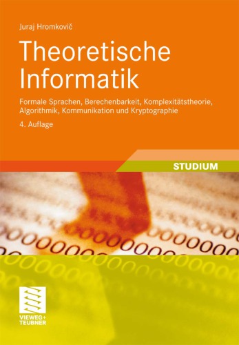 Theoretische Informatik : Formale Sprachen, Berechenbarkeit, Komplexitatstheorie,Algorithmik, Kommunikation und Kryptographie