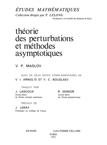Theorie des perturbations et methodes asymptotiques. Suivi de deux notes complementaires de V. I. Arnol'd et V. C. Bouslaev
