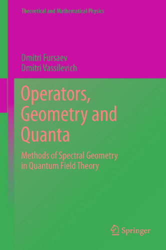Operators, Geometry and Quanta: Methods of Spectral Geometry in Quantum Field Theory