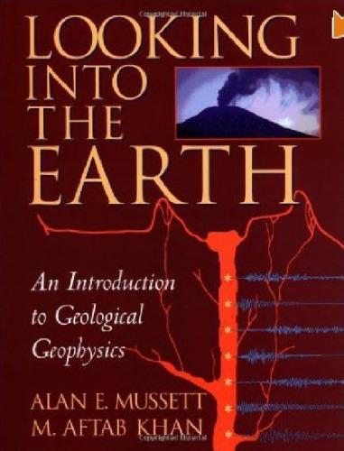 Looking into the Earth : An Introduction to Geological Geophysics