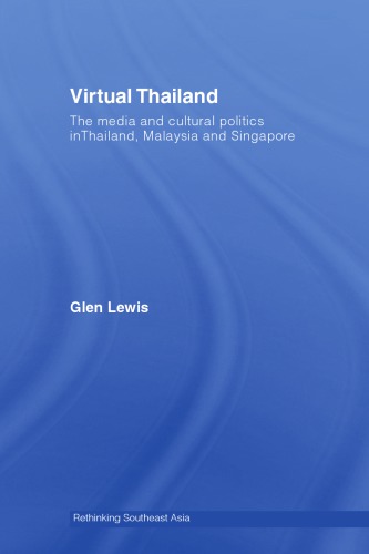 Virtual Thailand : the media and cultural politics in Thailand, Malaysia and Singapore
