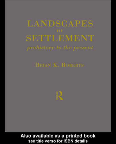 Landscapes of settlement : prehistory to the present
