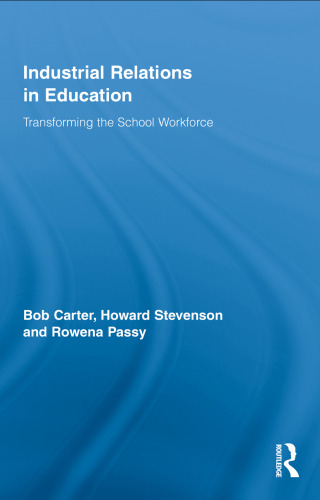Industrial relations in education : transforming the school workforce