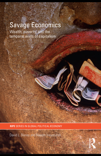 Savage economics : wealth, poverty, and the temporal walls of capitalism