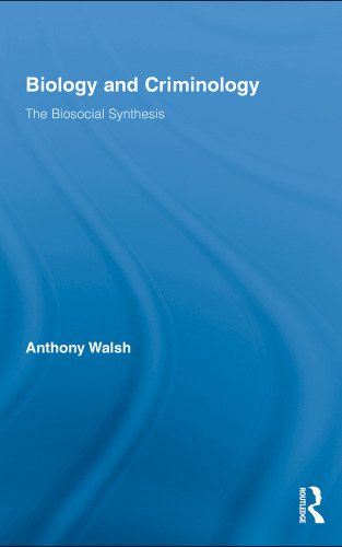Biology and criminology : the biosocial synthesis