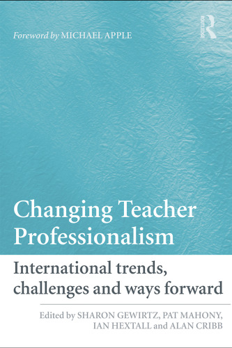 Changing teacher professionalism : international trends, challenges, and ways forward