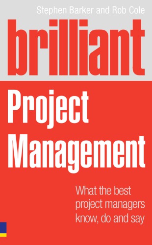 Brilliant project management : what brilliant project managers know, say and do