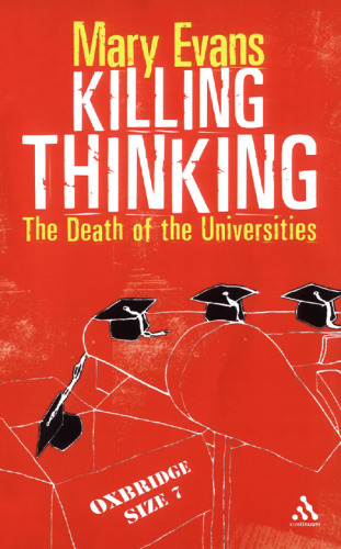 Killing thinking : the death of the universities