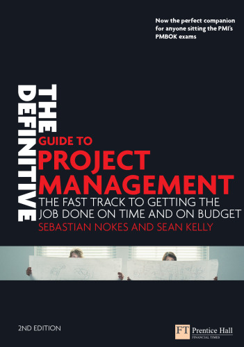 The definitive guide to project management : the fast track to getting the job done on time and on budget