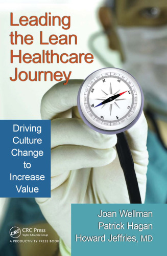 Leading the lean healthcare journey : driving culture change to increase value