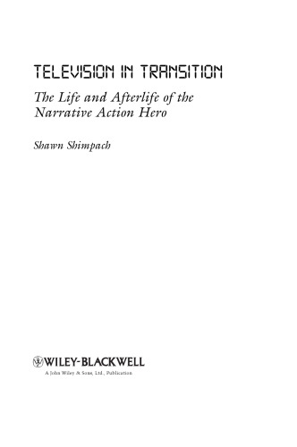 Television in Transition: The Life and Afterlife of the Narrative Action Hero