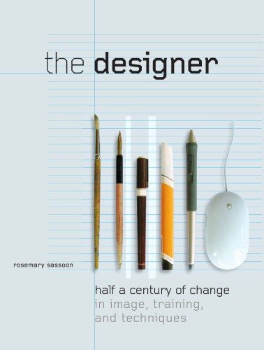 The designer : half a century of change in image, training, and techniques