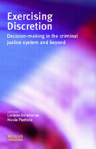 Exercising Discretion : Decision-Making in the Criminal Justice System and Beyond