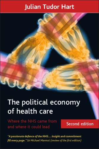 The Political Economy of Health Care : Where the NHS came from and where it could lead