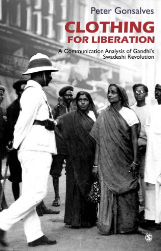 Clothing for liberation : a communication analysis of Gandhi's swadeshi revolution
