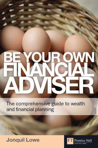 Be Your Own Financial Adviser: The comprehensive guide to wealth and financial planning
