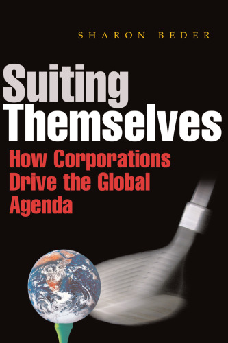 Suiting Themselves: How Corporations Drive the Global Agenda