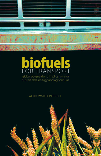 Biofuels for Transport: Global Potential and Implications for Sustainable Energy and Agriculture