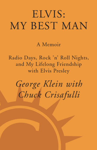 Elvis: My Best Man: Radio Days, Rock 'n' Roll Nights, and My Lifelong Friendship with Elvis Presley