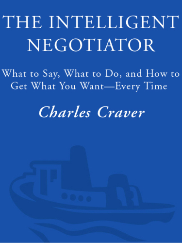 The intelligent negotiator: what to say, what to do, how to get what you want—every time