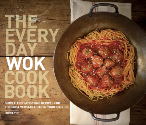 The everyday wok cookbook: Simple and satisfying recipes for the most versatile pan in your kitchen