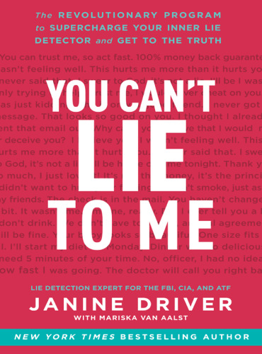 You can't lie to me: The revolutionary program to supercharge your inner lie detector and get to the truth