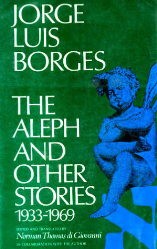 The Aleph and Other Stories, 1933-1969: Together with Commentaries and an Autobiographical Essay