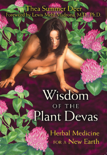 Wisdom of the plant devas: Herbal medicine for a new Earth