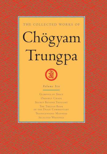 The Collected Works of Chögyam Trungpa   ISBN 978-1-59030-030-5 (v.6)