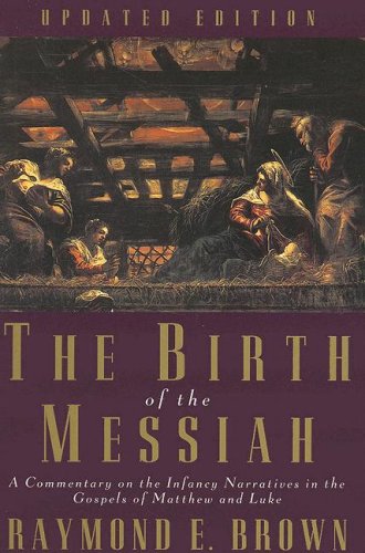 The Birth of the Messiah: A Commentary on the Infancy Narratives in the Gospels of Matthew and Luke