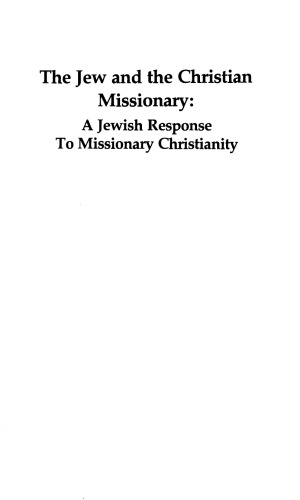 The Jew and the Christian Missionary: A Jewish Response to Missionary Christianity