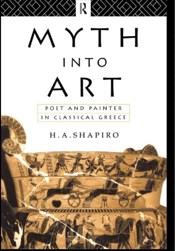 Myth Into Art: Poet and Painter in Classical Greece